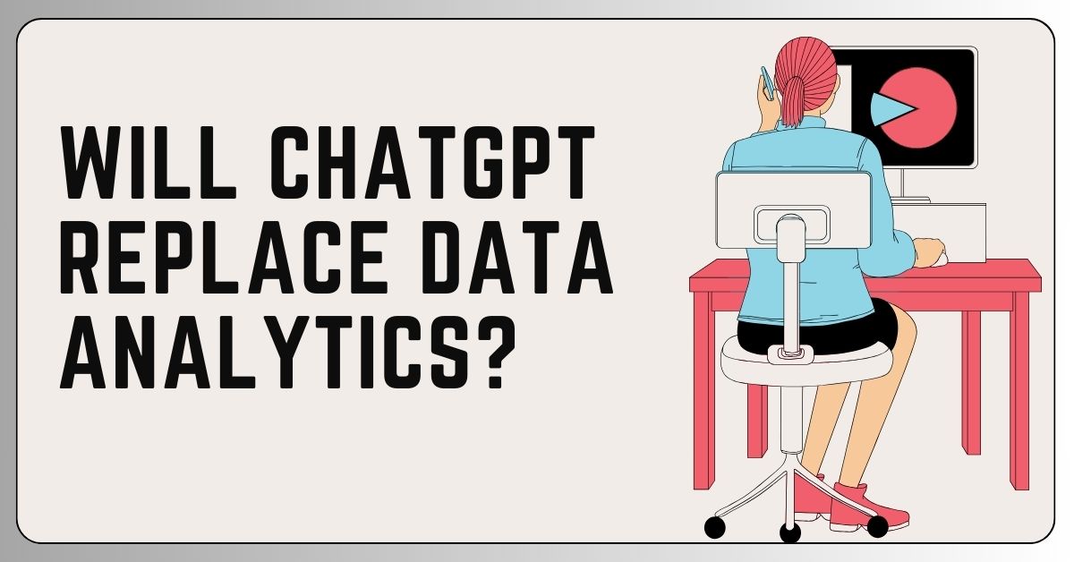 Will ChatGPT Replace Data Analytics
