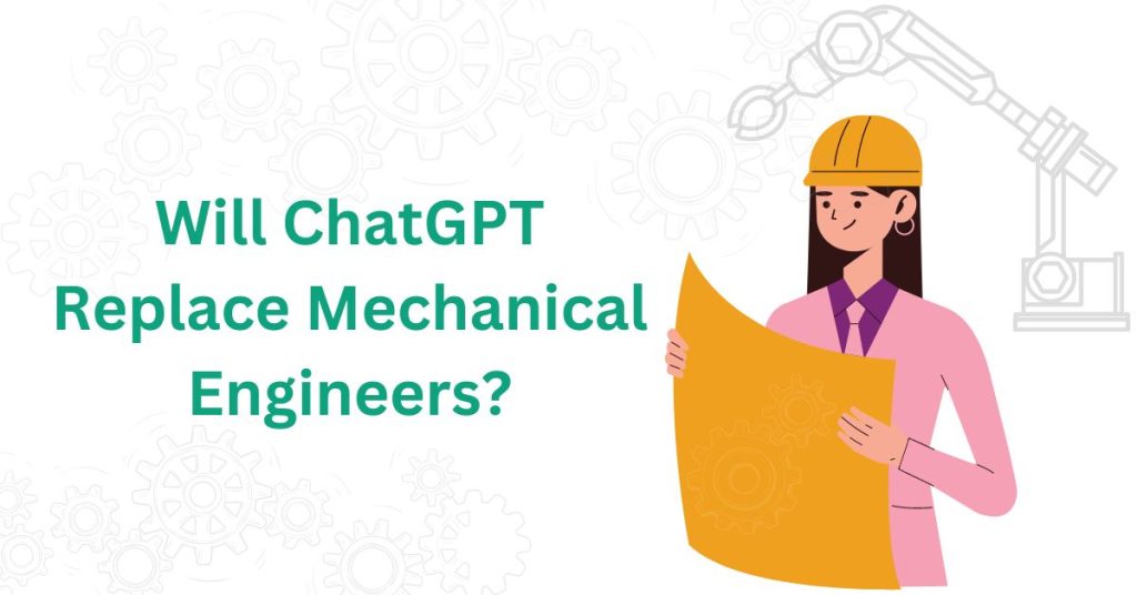 Will ChatGPT Replace Mechanical Engineers